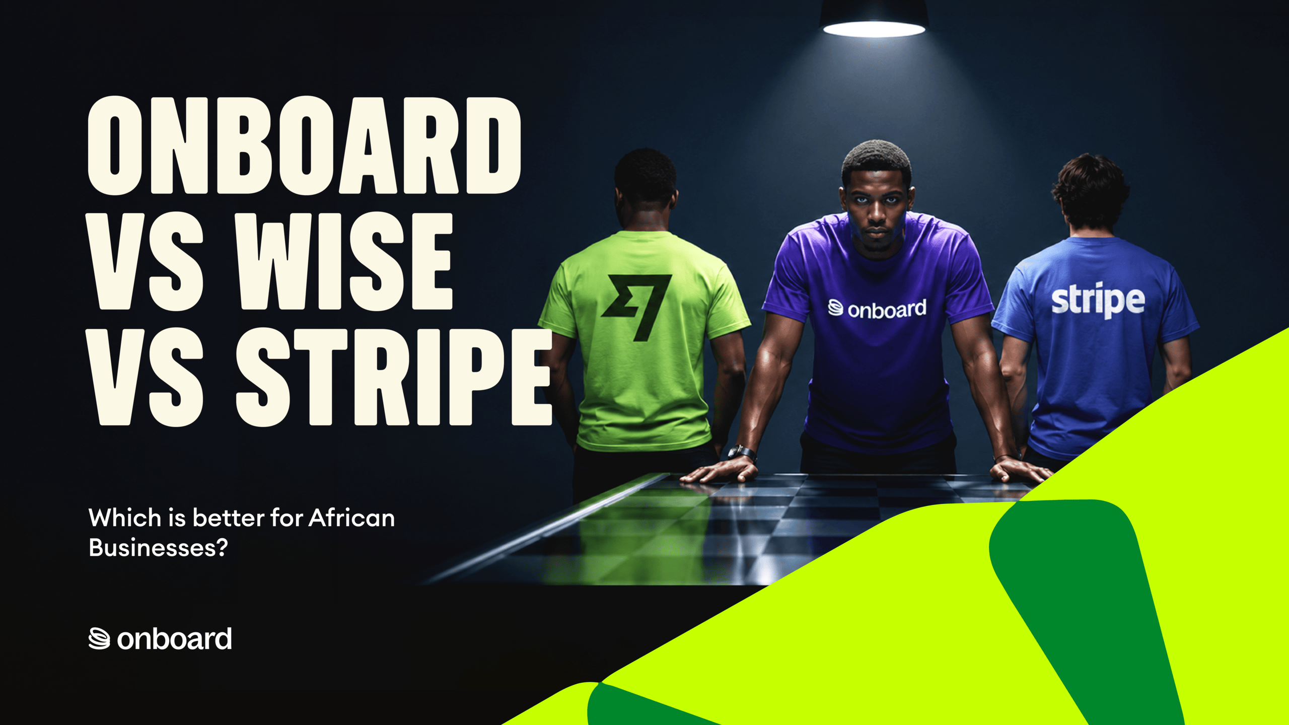 Onboard vs Wise vs Stripe for African Businesses: What's Actually Different